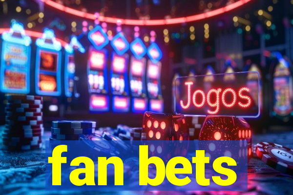 fan bets